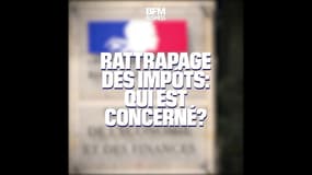 Rattrapage des impôts: qui est concerné?