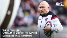 Top 14 / LOU-UBB : "J'ai faim de victoire peu importe la manière" insiste Mignoni