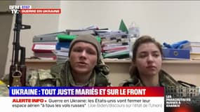 Marié le jour de l'invasion russe, ce jeune couple ukrainien déjà sur le front