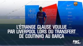 L'étrange clause voulue par Liverpool lors du transfert de Coutinho au Barça