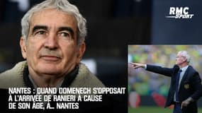 Nantes : Quand Domenech s'opposait à l'arrivée de Ranieri à cause de son âge, à... Nantes