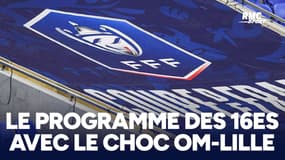 Coupe de France : Le programme des 16es avec le choc OM-Lille