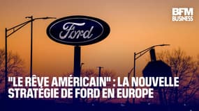  "Le rêve américain" : la nouvelle stratégie de Ford en Europe 