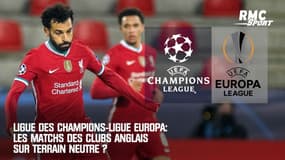 Ligue des champions-Ligue Europa: Les matchs des clubs anglais sur terrain neutre?