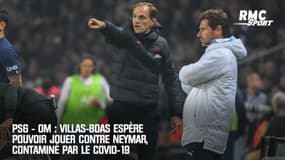 PSG - OM : Villas-Boas espère pouvoir jouer contre Neymar, contaminé par le Covid-19