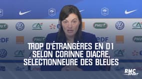 Trop d'étrangères en D1 selon Corinne Diacre, sélectionneure des Bleues