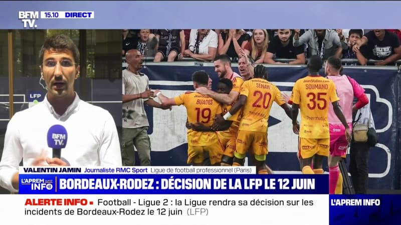 Ligue 2: La Ligue rendra sa décision sur les incidents de Bordeaux-Rodez le 12 juin prochain