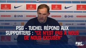 Tuchel répond aux supporters : "Ce n’est pas à nous de nous excuser"