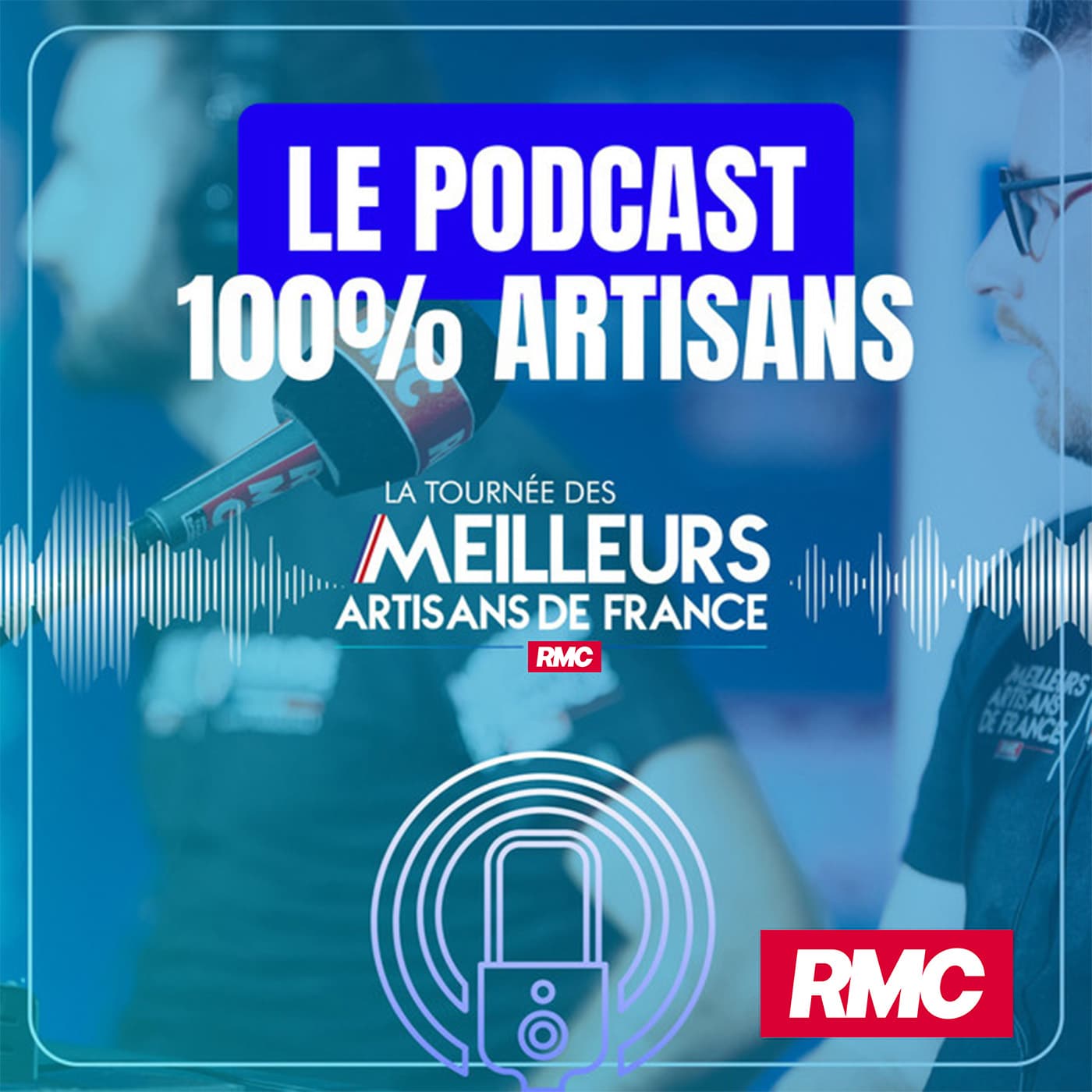 Podcast RMC– Le podcast des Meilleurs Artisans de France