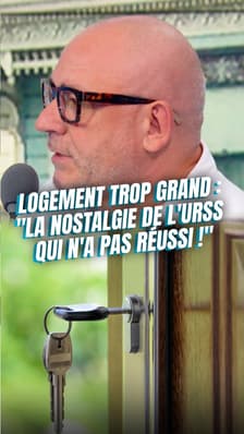 Logement trop grand : "La nostalgie de l'URSS qui n'a pas réussi"