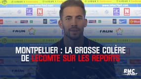 Montpellier : La grosse colère de Lecomte sur les reports 