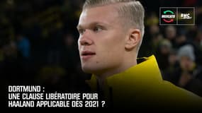 Dortmund : Une clause libératoire pour Haaland applicable dès 2021 ?