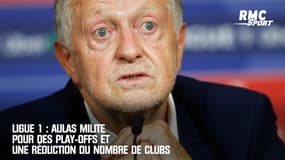 Ligue 1 : Aulas milite pour des play-offs et une réduction du nombre de clubs