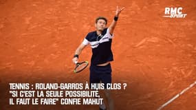 Tennis : Roland-Garros à huis clos ? "Si c'est la seule possibilité, il faut le faire" confie Mahut
