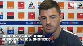 Tournoi des VI Nations : Bouthier ne s'inquiète pas de la concurrence avec Dulin