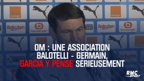 OM : Une association Balotelli - Germain, Garcia y pense sérieusement