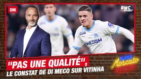 OM : "Vitinha, je ne lui ai pas vu une qualité" tranche Di Meco