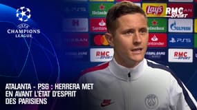 Atalanta - PSG : Herrera met en avant l'état d'esprit des Parisiens 