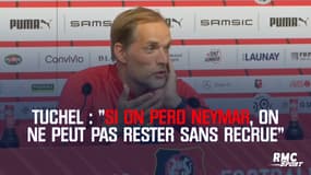 PSG - Tuchel : "Si on perd Neymar, on ne peut pas rester sans recrue"