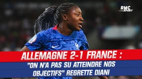 Allemagne 2-1 France : "On n'a pas su atteindre nos objectifs" regrette Diani