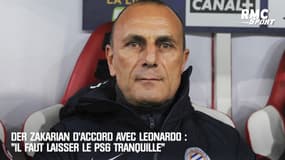 Der Zakarian d'accord avec Leonardo : "il faut laisser le PSG tranquille"