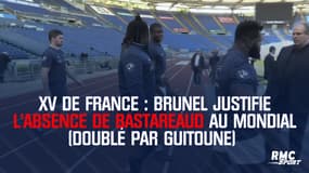 XV de France : Brunel justifie l'absence de Bastareaud pour le Mondial (doublé par Guitoune)