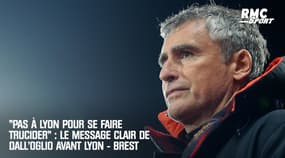 "Pas à Lyon pour se faire trucider" : Dall'Oglio annonce la couleur avant OL - Brest 