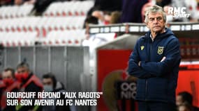Nantes : "Adressez-vous au président", Gourcuff répond "aux ragots" sur son avenir 