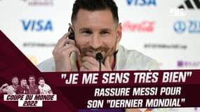 Coupe du monde 2022 : "Je me sens très bien" affirme Messi pour son "dernier Mondial"