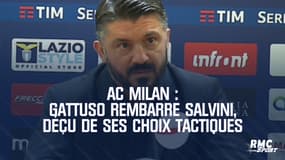AC Milan : Gattuso rembarre Salvini, déçu de ses choix tactiques