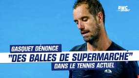 "Des balles de supermarché" dans le tennis actuel peste Gasquet