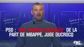 PSG : "Des propos calculés" de la part de Mbappé, juge Ducrocq