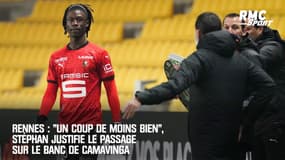 Rennes : "Un coup de moins bien", Stéphan justifie le passage sur le banc de Camavinga