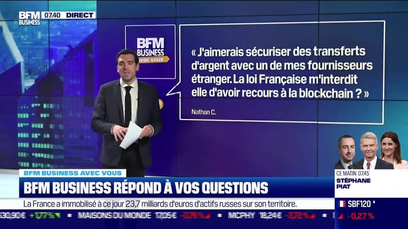 BFM Business avec vous : J'aimerais sécuriser des transferts d'argent avec un de mes fournisseurs étranger. La Loi française m'interdit-elle d'avoir recours à la blockchain ? - 13/04