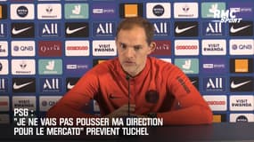 PSG: "Je ne vais pas pousser la direction pour le Mercato" révèle Tuchel