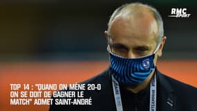 Top 14 : "Quand tu mènes 20-0 à la pause, tu dois gagner le match" concède Saint-André