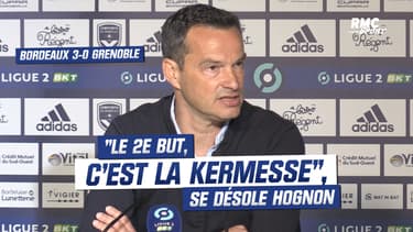 Bordeaux 3-0 Grenoble : "Le 2e but, c'est la kermesse", se désole Hognon