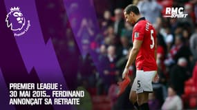 Premier League : 30 mai 2015... Ferdinand annonçait sa retraite