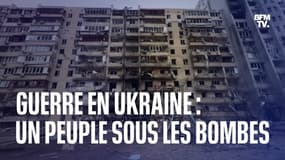 Guerre en Ukraine: un peuple sous les bombes