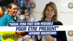 Roland-Garros : "Nadal fera le maximum pour être présent" affirme Mauresmo
