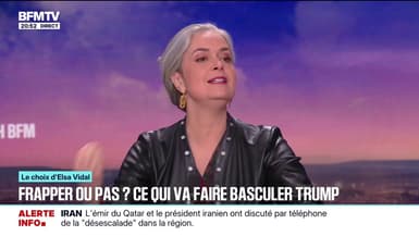 LE CHOIX D’ELSA VIDAL - Les éléments qui vont faire basculer le choix Donald Trump sur l'Iran