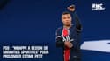 PSG : "Mbappé a besoin de garanties sportives" pour prolonger estime Petit