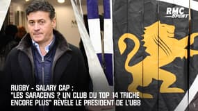 Rugby - La bombe du président de l’UBB : « Les Saracens ? Un club du Top 14 triche encore plus »