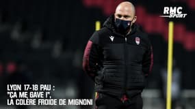 Lyon 17-18 Pau : "Ça me gave !", la colère froide de Mignoni
