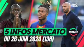 Henry, Lukaku, Nico Williams… les 5 infos mercato du 26 juin 2024 (à 13h)