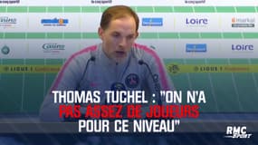Tuchel : "On n'a pas beaucoup de joueurs pour ce niveau"