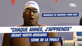 Mondiaux de natation (100m dos) : "Chaque année j'apprends", la réaction de Ndoye-Brouard, 5ème de la finale