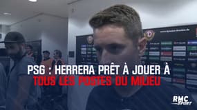 PSG – Herrera prêt à jouer à tous les postes du milieu 