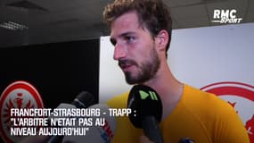 Francfort-Strasbourg - "L'arbitre n'était pas au niveau" déplore Trapp
