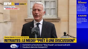 Patrick Martin se dit "prêt à une discussion" sur la réforme des retraites